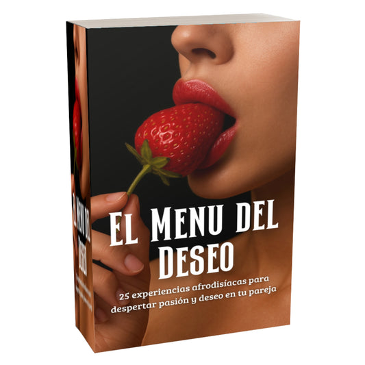 El Menú del Deseo: +100 Recetas Afrodisíacas fáciles para tu pareja y algo más..